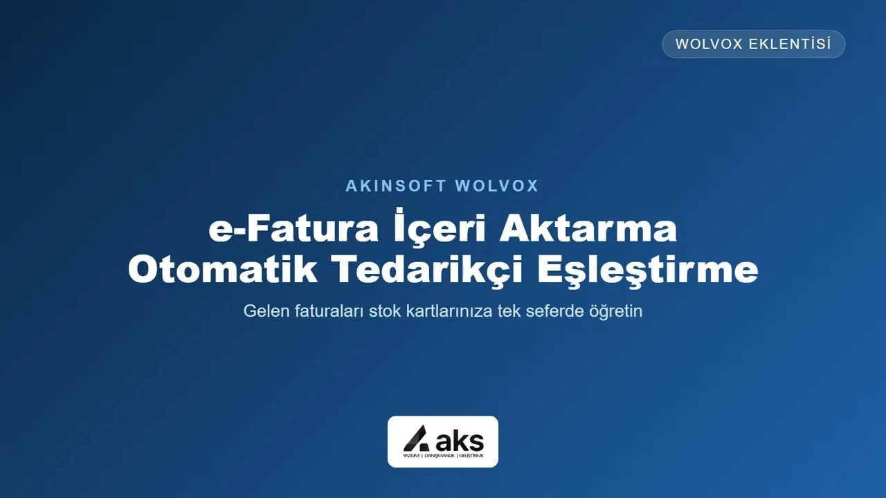 Akınsoft wolvox gelen faturalardaki stokları otomatik oluşturma / eşleştirme scripti